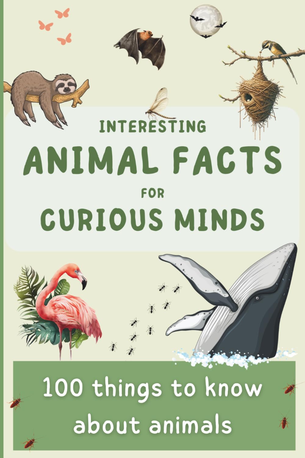 Interesting animal facts for curious minds: 100 things to know about animals (Discovering the World in 100 pages)