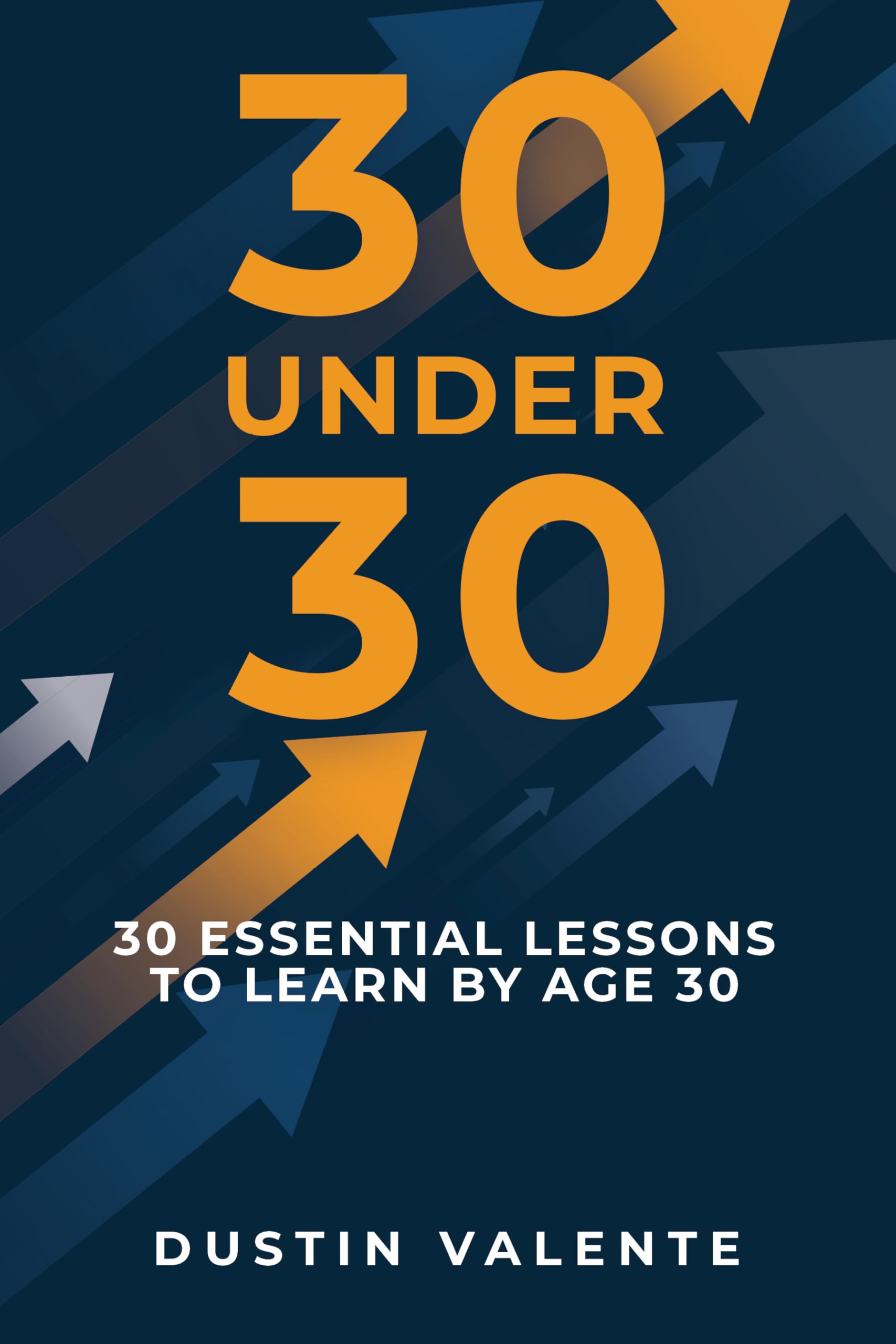 30 Under 30: 30 Essential Lessons to Learn by Age 30