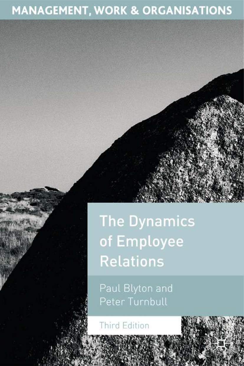 The Dynamics of Employee Relations (Management, Work and Organisations)