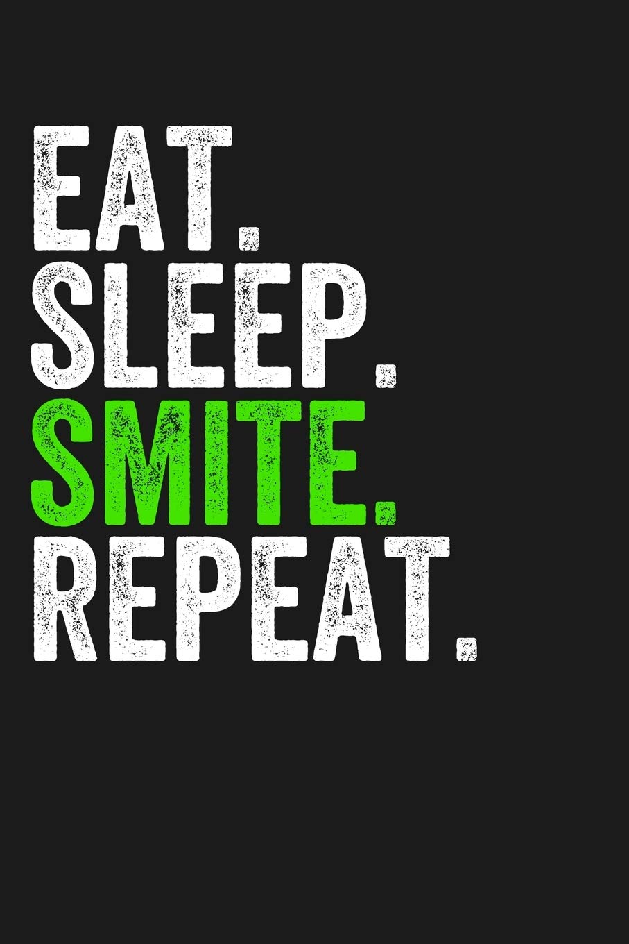 Eat. Sleep. Smite. Repeat.: Funny Lined Journal Notebook for RPG Players, Role Playing Game Lovers, Dungeons and Wizards, Video Gamer Gift