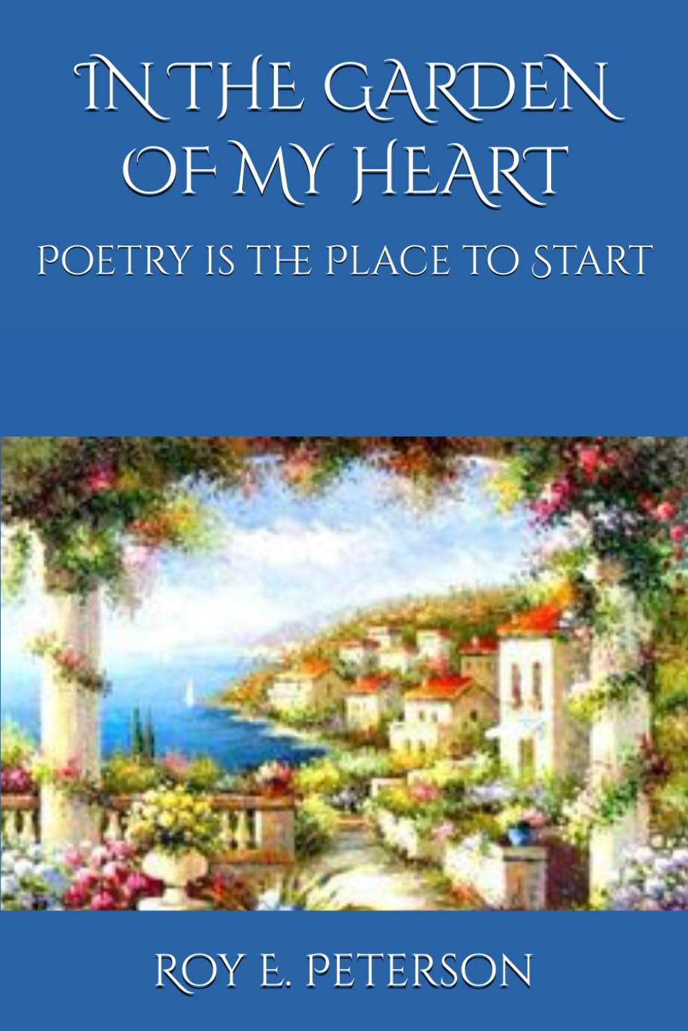 In the Garden of My Heart: Poetry is the Place to Start