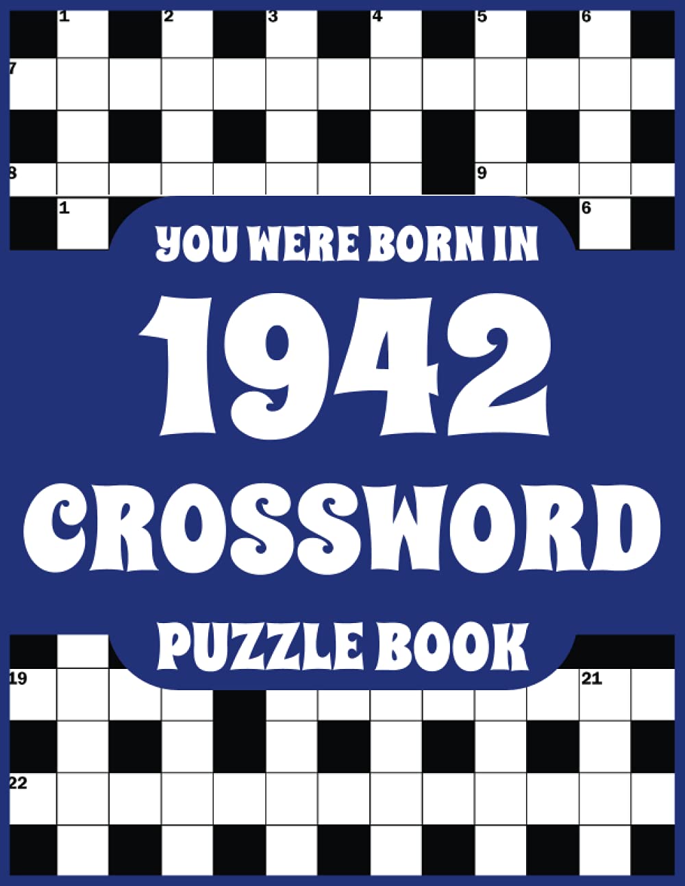 Crossword Puzzle Book: You Were Born In 1942: Large Print Crossword Puzzle Book For Adults Who Were Born in 1942 to Simulate Brain and Enrich Knowledge