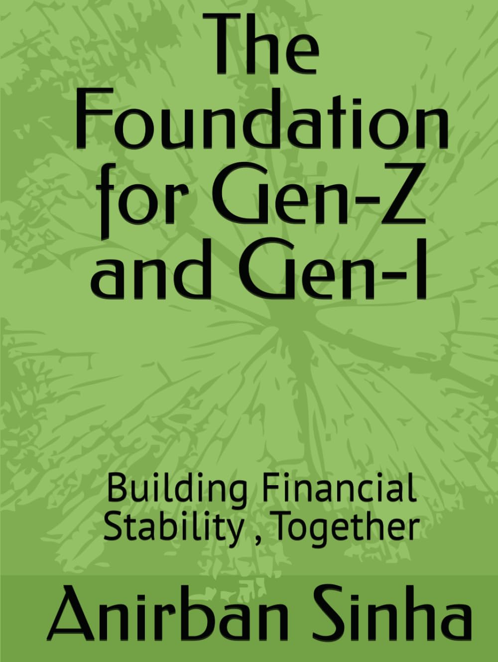 The Foundation for Gen-Z and Gen-I: Building Financial Stability , Together