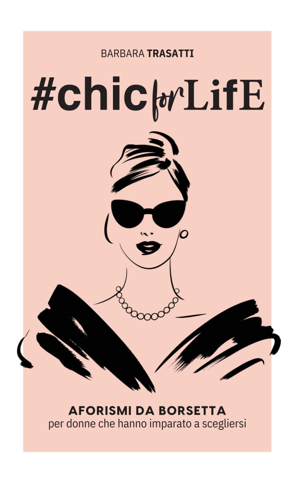 #chicFORLIFE Aforismi da borsetta per donne che hanno imparato a scegliersi