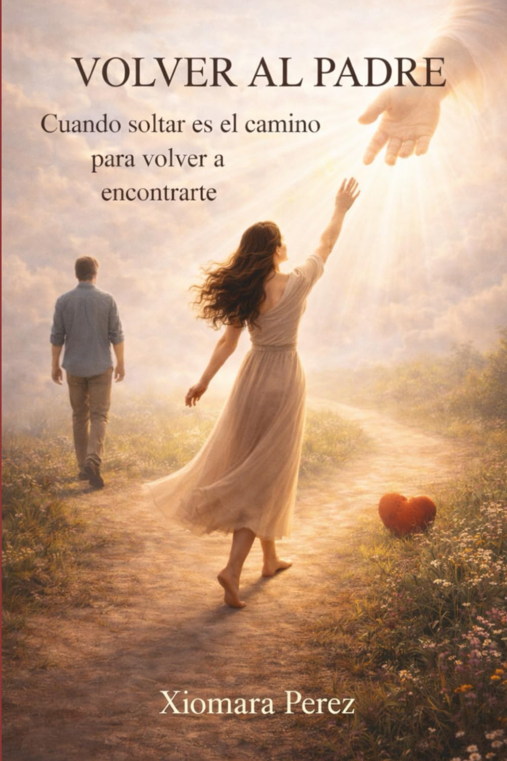 VOLVER AL PADRE: Cuando soltar es el camino para volver a encontrarte
