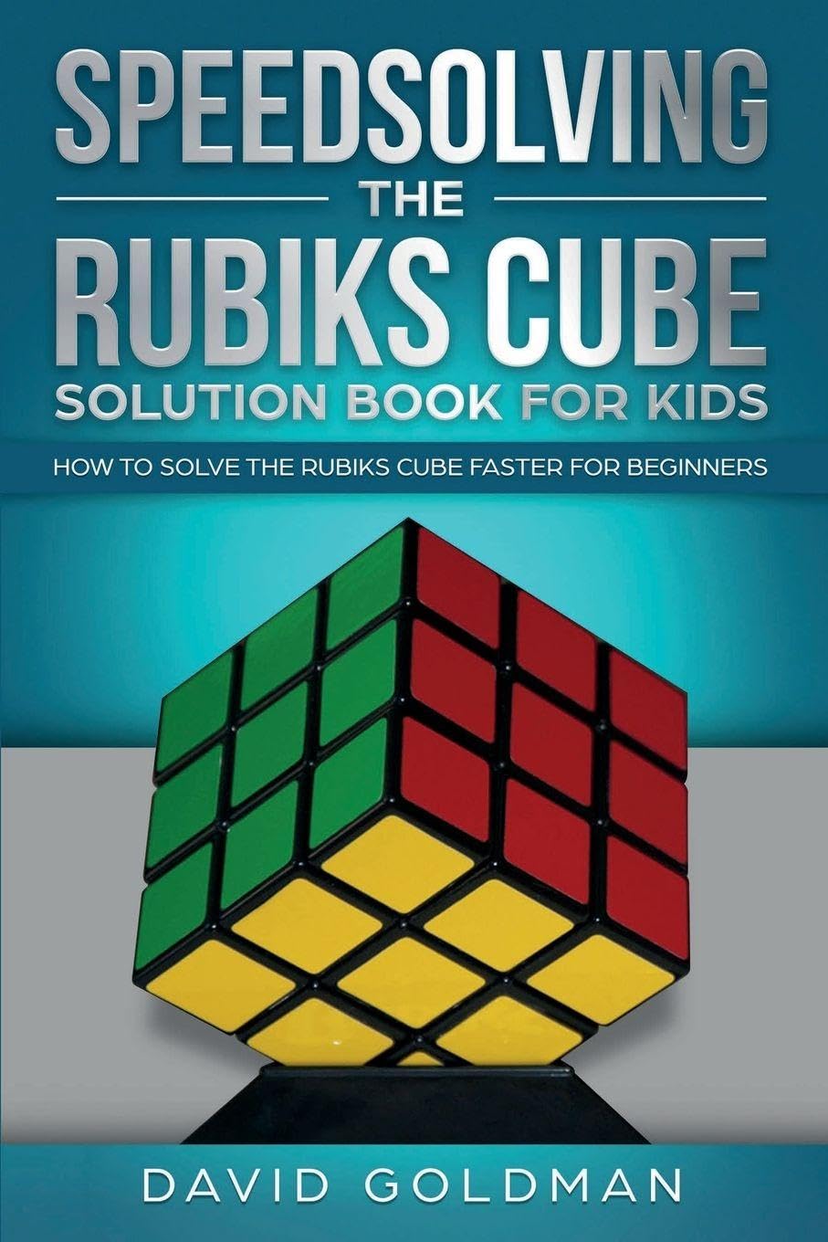 Speedsolving the Rubik's Cube Solution Book for Kids: How to Solve the Rubik's Cube Faster for Beginners: 2
