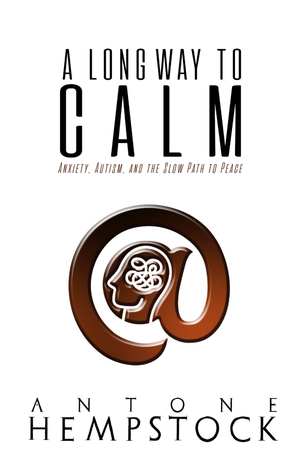 A Long Way to Calm: Anxiety, Autism, and the Slow Path to Peace