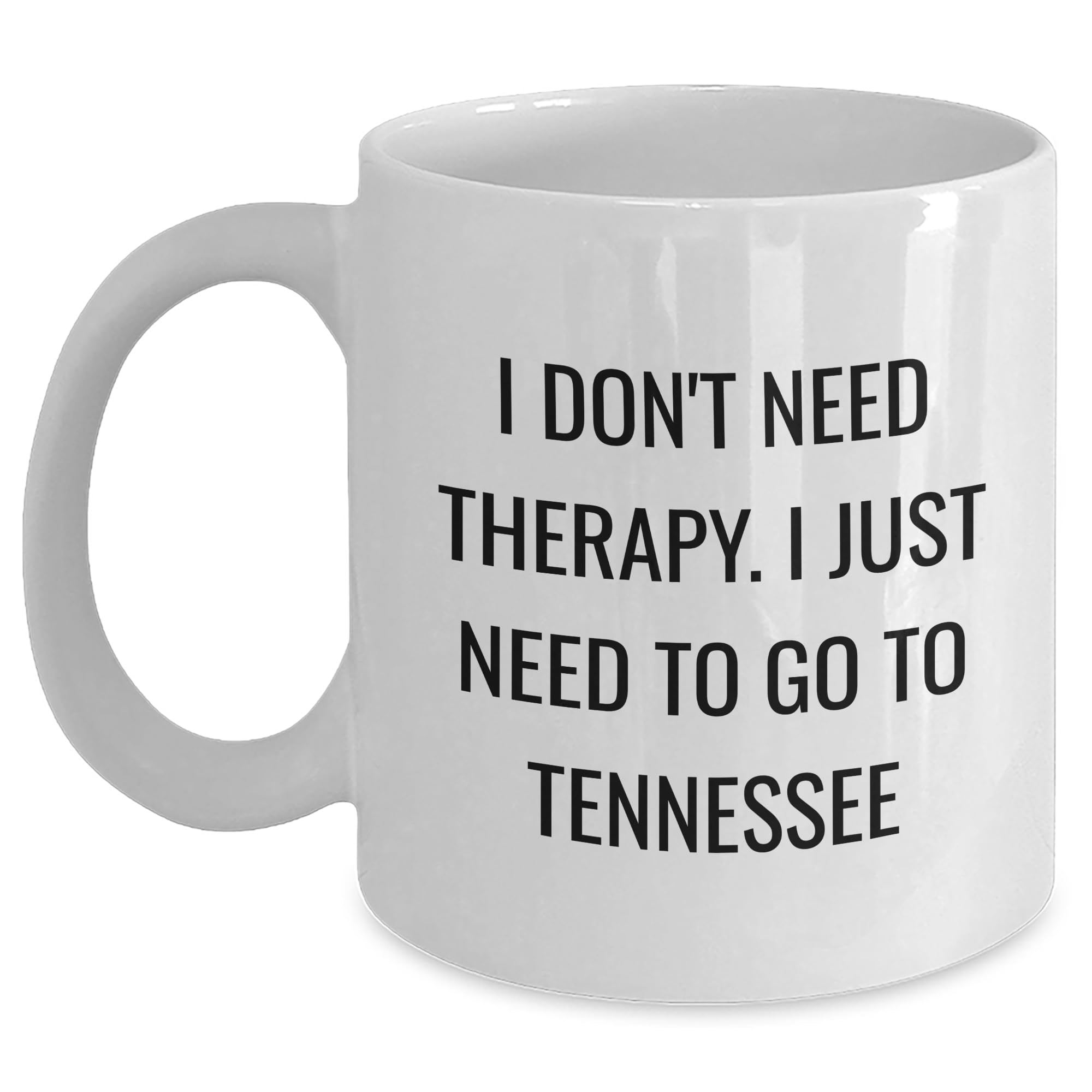 Funny Tennessee Mug - I Don't Need Therapy — funny ceramic mug from ShopProudGifts