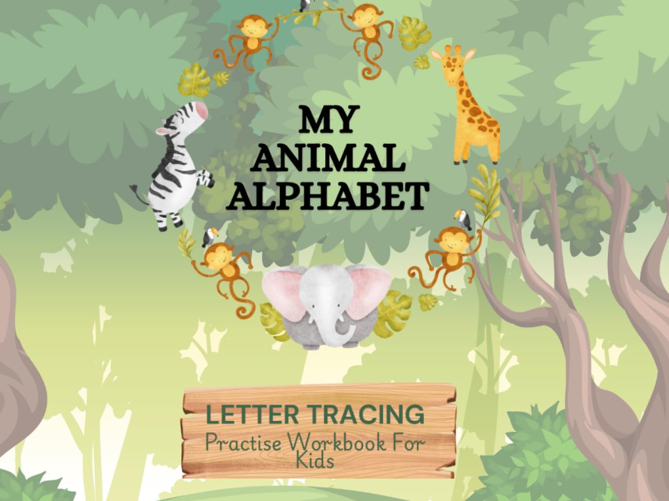 My Animal Alphabet Letter Tracing Practice Workbook for Kids: ABC Letter Tracing Practice Workbook encourages Learning To Write the Alphabet, its ... and toddlers and great for at home learning