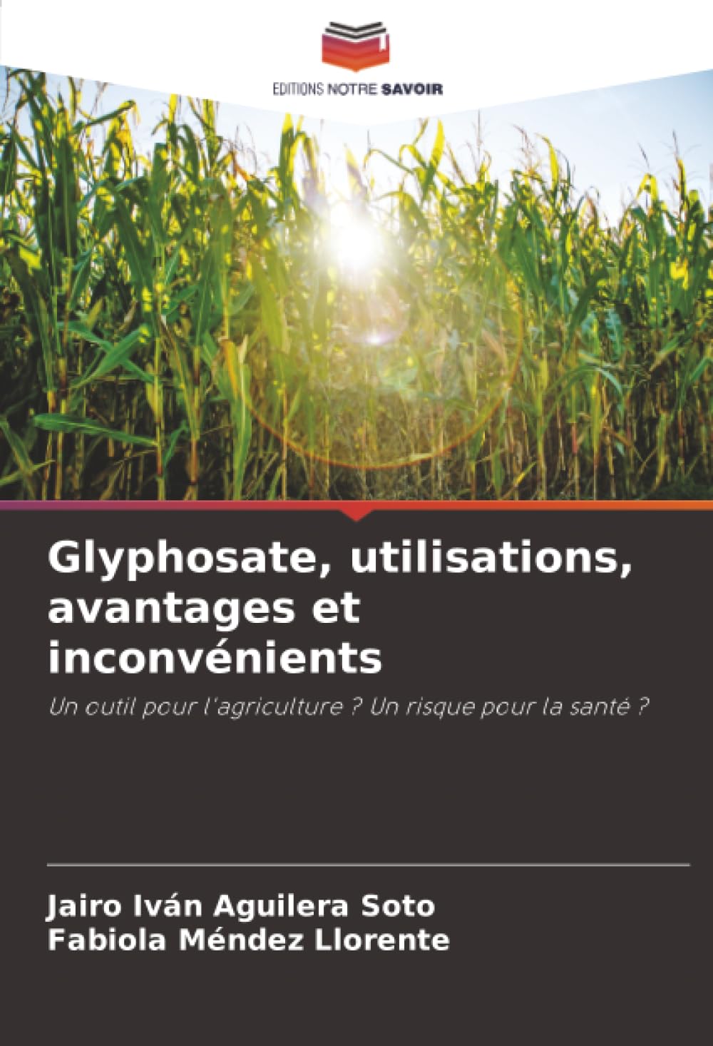Glyphosate, utilisations, avantages et inconvénients: Un outil pour l'agriculture ? Un risque pour la santé ?
