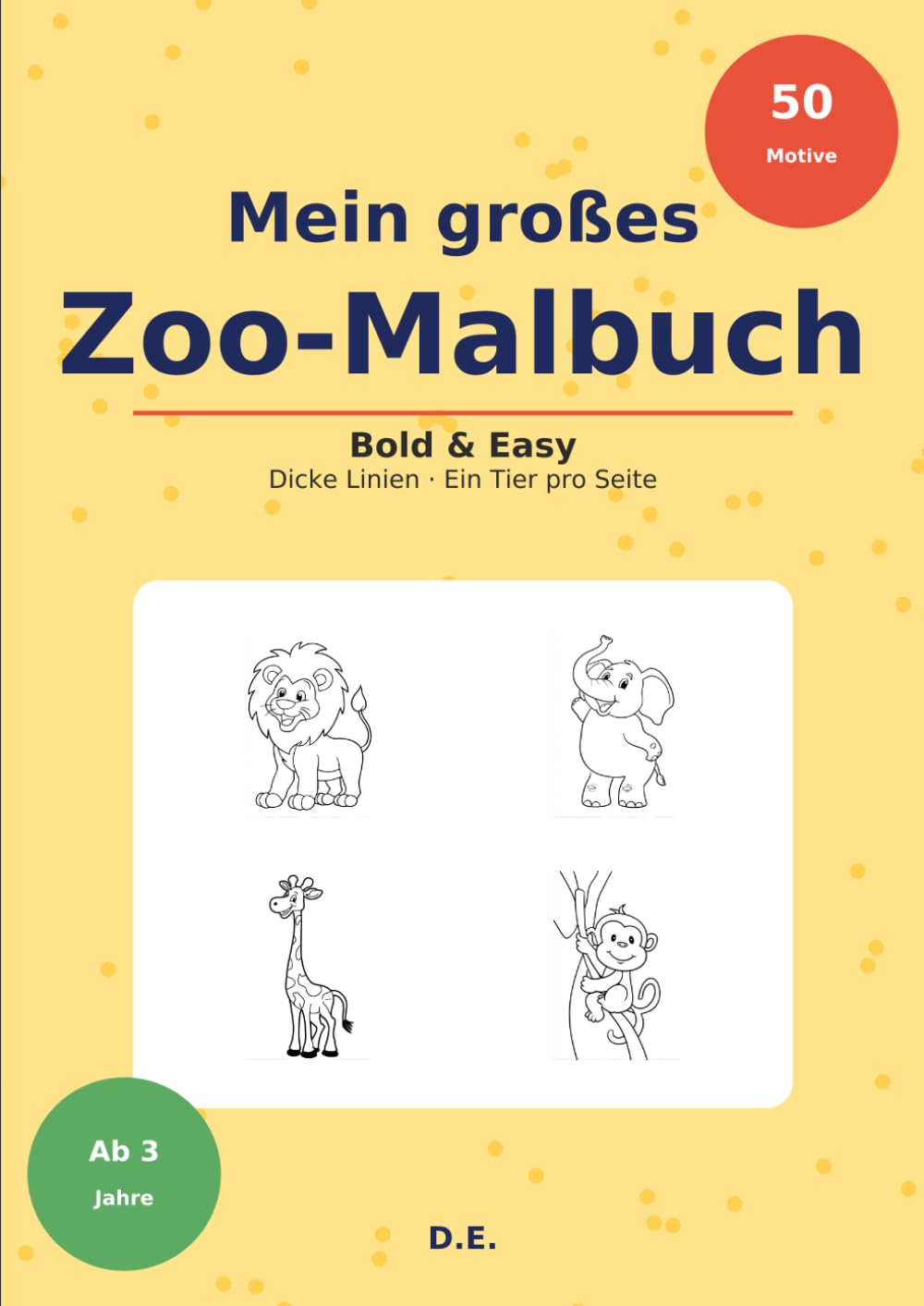 Mein großes Zoo-Malbuch für Kinder ab 3 Jahren: 50 Bold & Easy Tier-Motive mit dicken Linien – Löwe, Elefant, Giraffe & Co. – Das perfekte erste ... unterwegs (Bold & Easy Malbücher für Kinder)