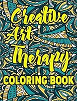 Creative Art Therapy Coloring Book: Amazing Patterns An Adult Coloring Book with Fun, Easy, and Relaxing Coloring Pages 1676921796 Book Cover
