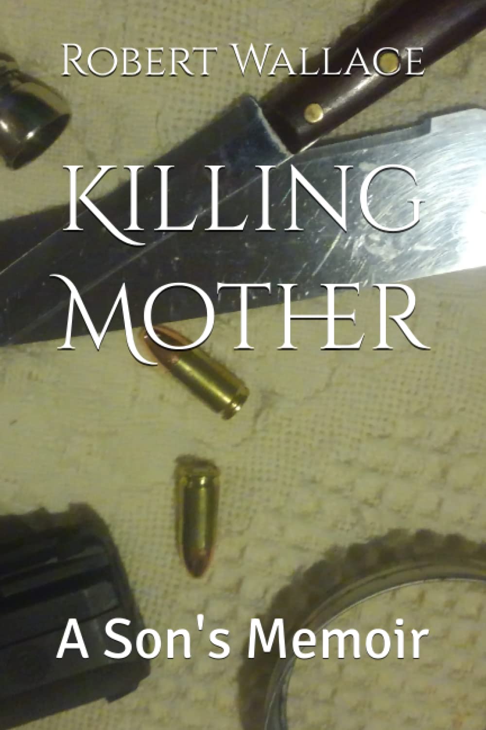 Killing Mother: A Son's Memoir