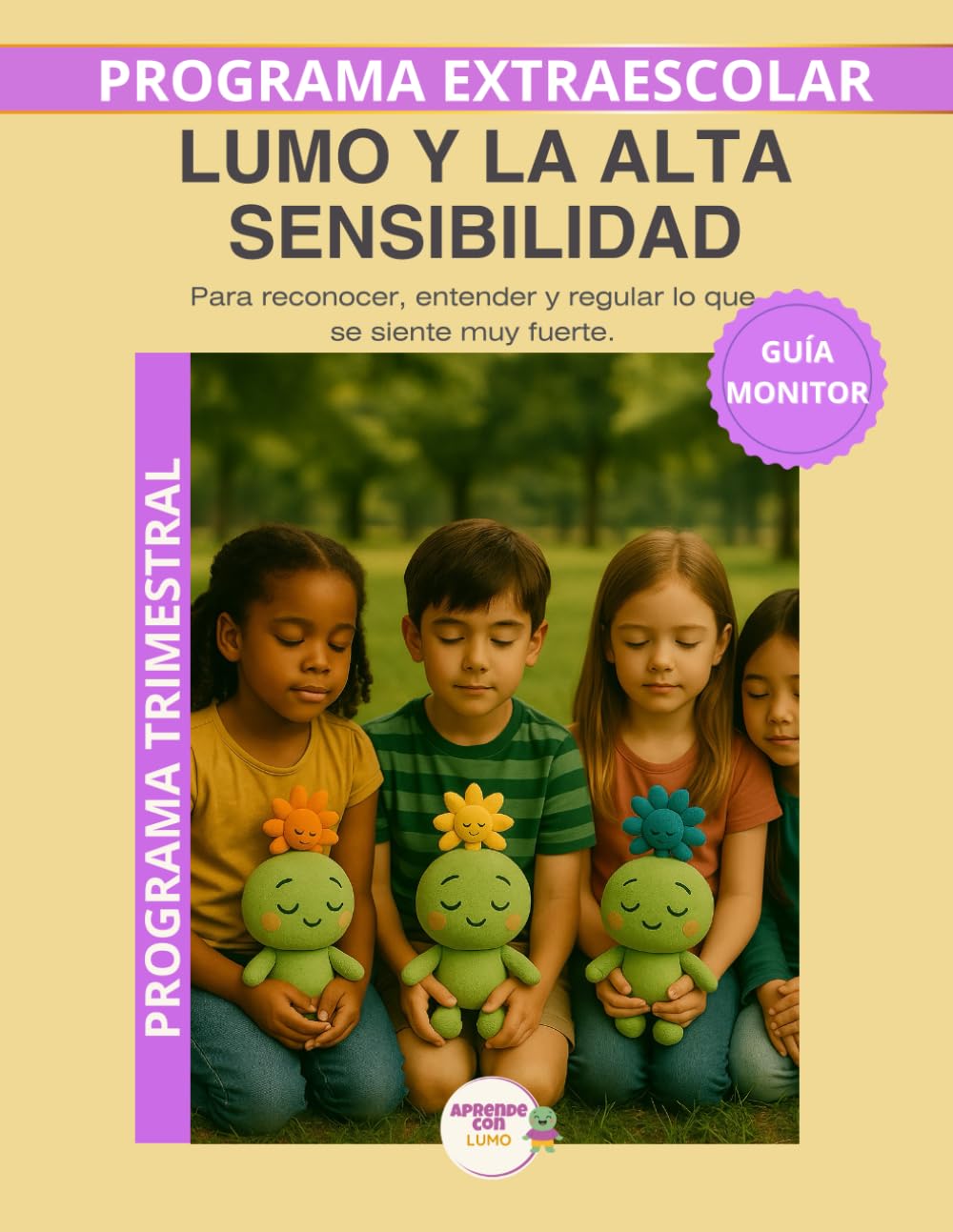 Lumo y la Alta Sensibilidad – Guía del Monitor Trimestral: Recursos prácticos y orientaciones para desarrollar el programa educativo Aprende con Lumo. (Programas Extraescolares Aprende con Lumo)