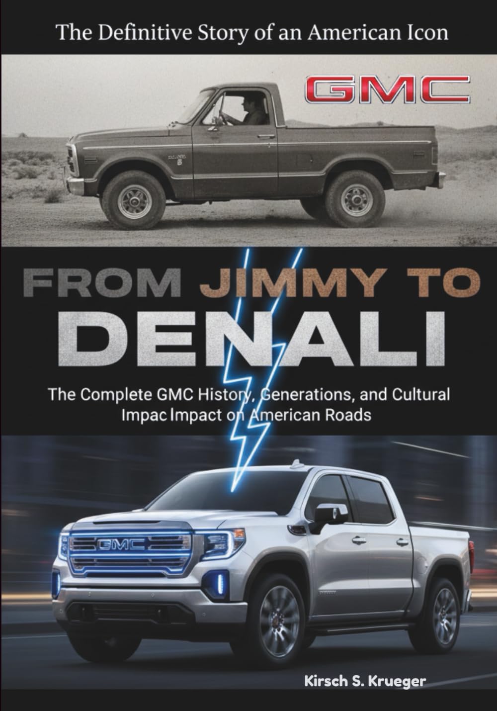 From Jimmy to Denali: The Complete GMC History, Generations, and Cultural Impact on American Roads (Auto Icons: The Untold Histories of the World's Greatest Car Brands)