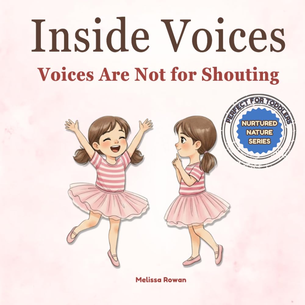 Inside Voices: Voices Are Not for Shouting (Nurtured Nature Series): A Gentle Parenting Book to Help Children Use Calm Voices and Learn Emotional ... : Good Behaviour Through Gentle Parenting)