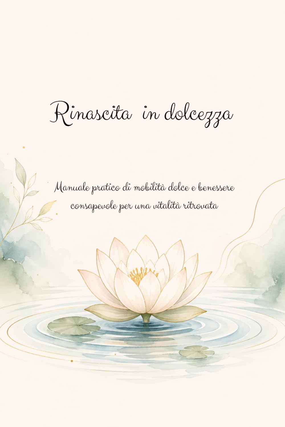 Rinascita in dolcezza: Manuale pratico di mobilità dolce e benessere consapevole per una vitalità ritrovata.