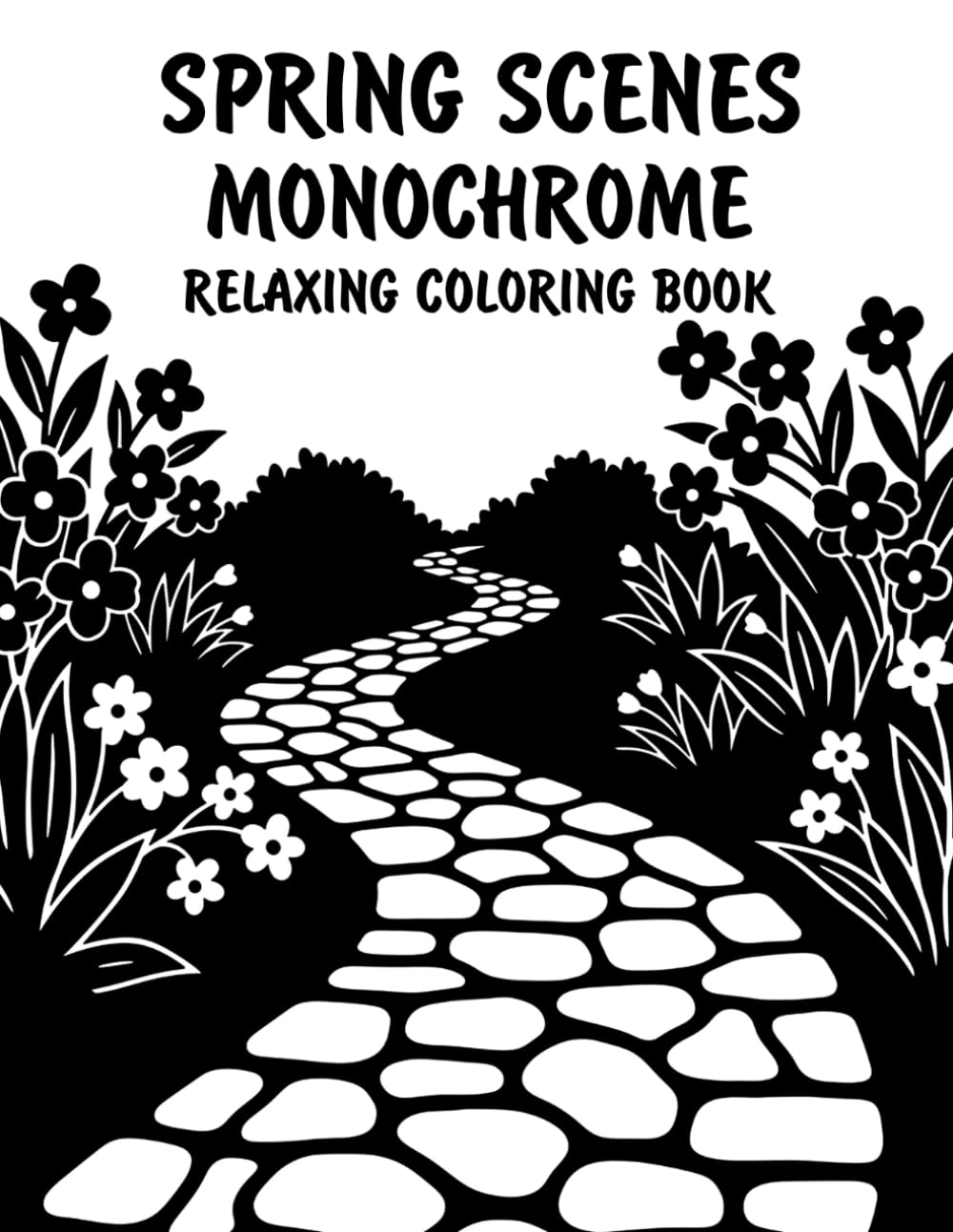 Spring Scenes Monochrome Relaxing Coloring Book: Peaceful Illustrations of Beautiful Spring Scenes for Relaxation and Stress Relief Using Just One Color!