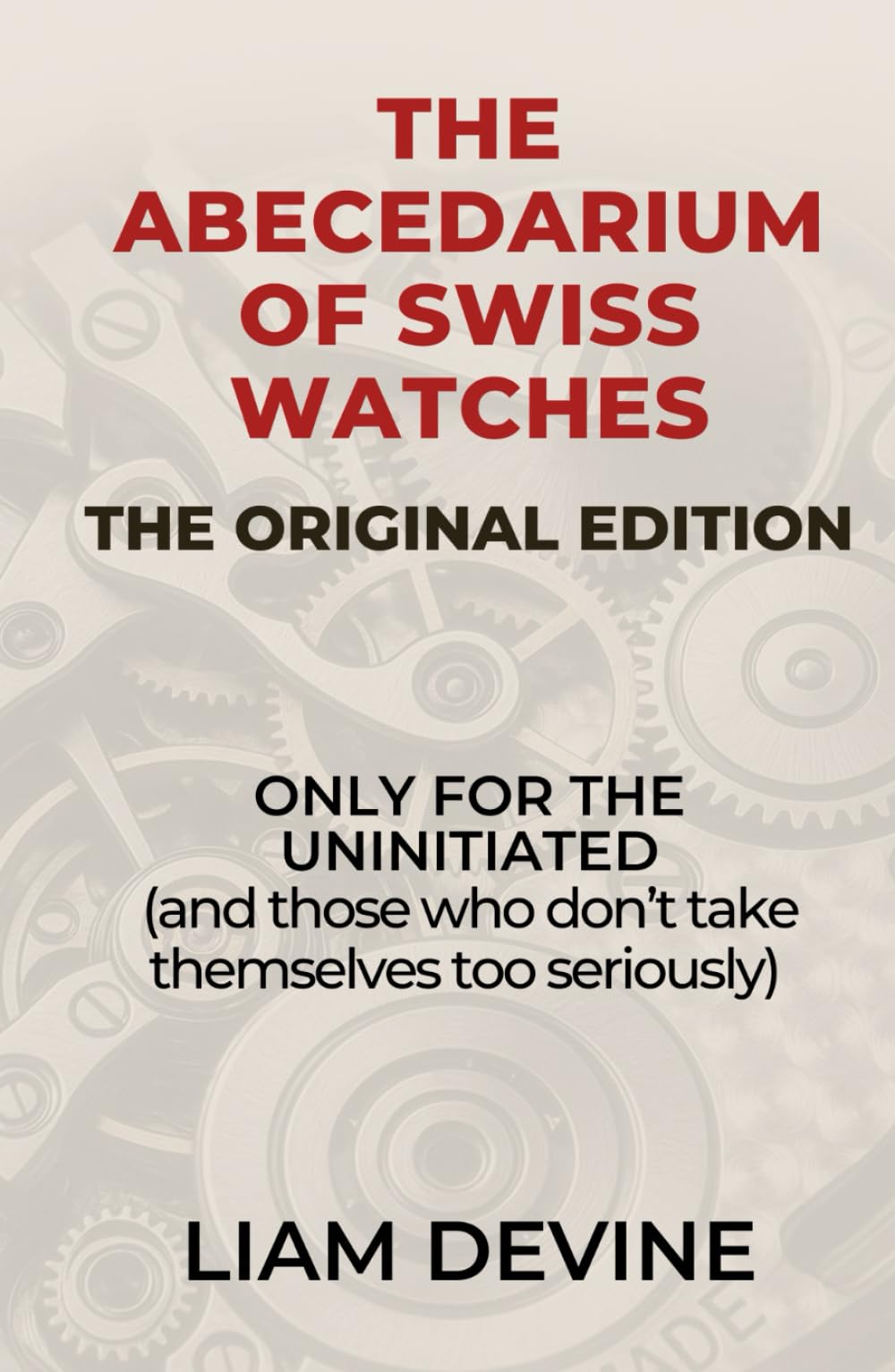 THE ABECEDARIUM OF SWISS WATCHES: (ONLY FOR THE UNINITIATED) and those who don't take themselves too seriously