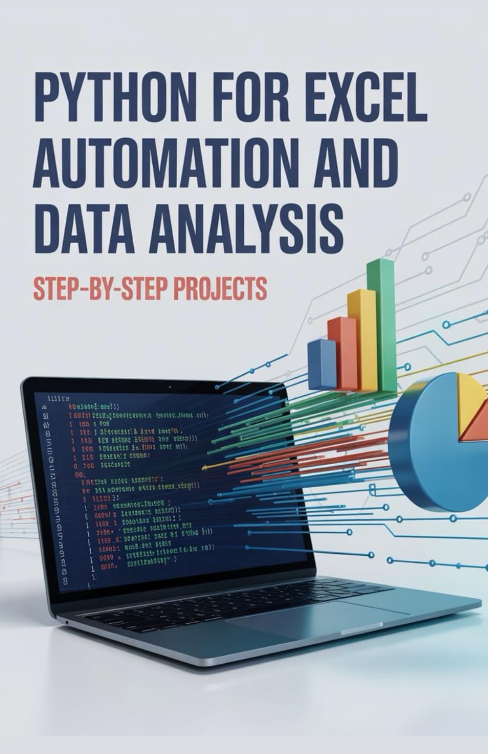 Python for Excel Automation and Data Analysis: Step-by-Step Projects (Python & Modern Web Development Projects Series)