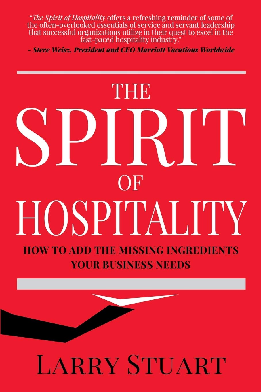 Morgan James Publishing The Spirit of Hospitality: How to Add the Missing Ingredients Your Business Needs