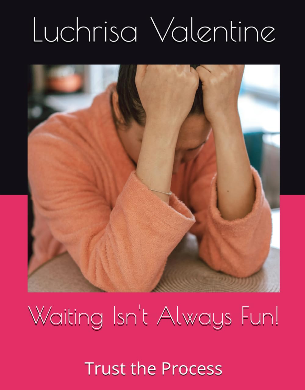 Waiting Isn't Always Fun!: Trust the Process