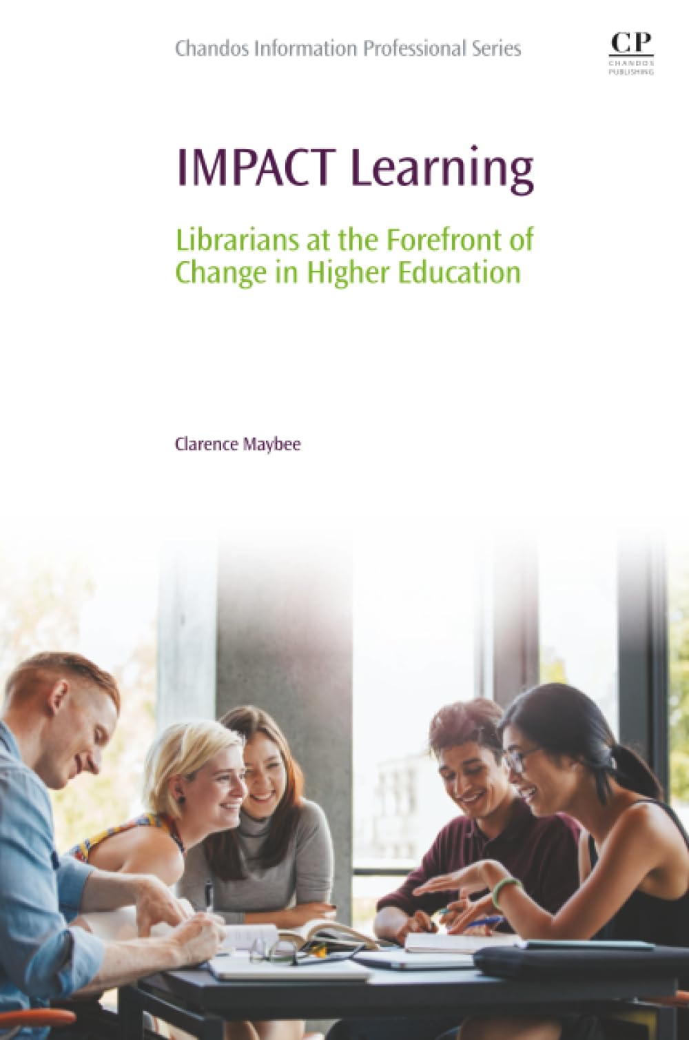 IMPACT Learning: Librarians at the Forefront of Change in Higher Education (Chandos Information Professional Series)
