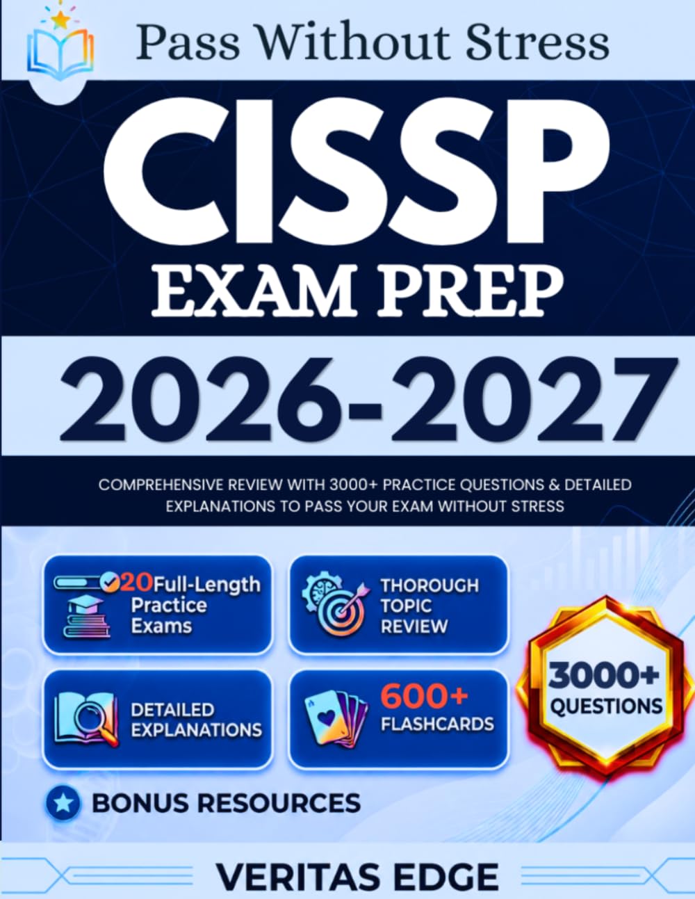 CISSP Exam Prep 2026-2027: Comprehensive Review with 3000+ Practice Questions & Detailed Explanations to Pass Your Exam Without Stress