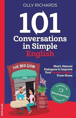 101 Conversations in Simple English: Short, Natural Dialogues to Boost Your Confidence &amp; Improve Your Spoken English