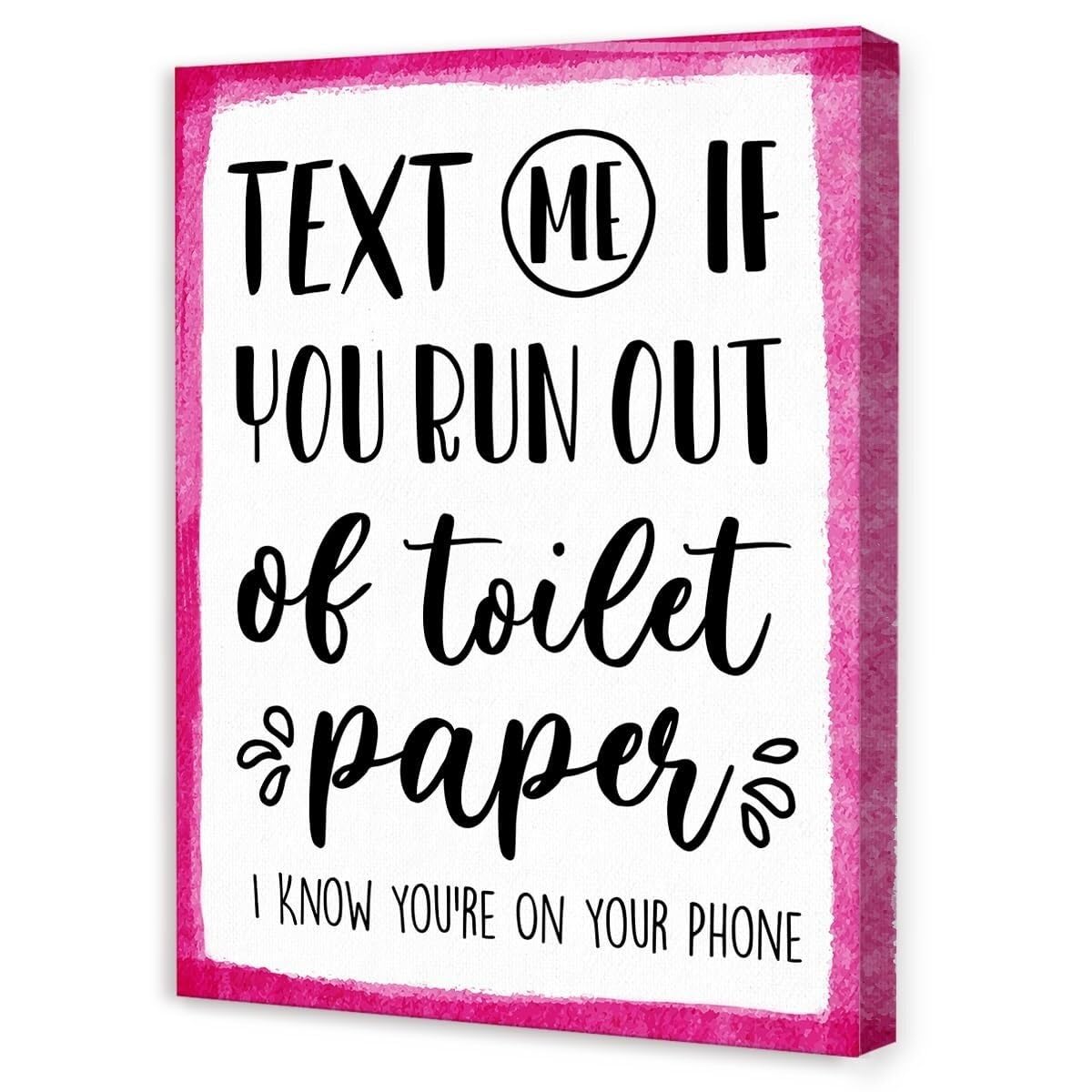 KCDFDVJFBM Funny Bathroom Wall-Art,Humorous Bathroom Quotes Text Me if You Run Out of Toilet Paper Canvas Wall Decor for Toilet Restroom Washroom(Unframed16x24inch(40x60cm))