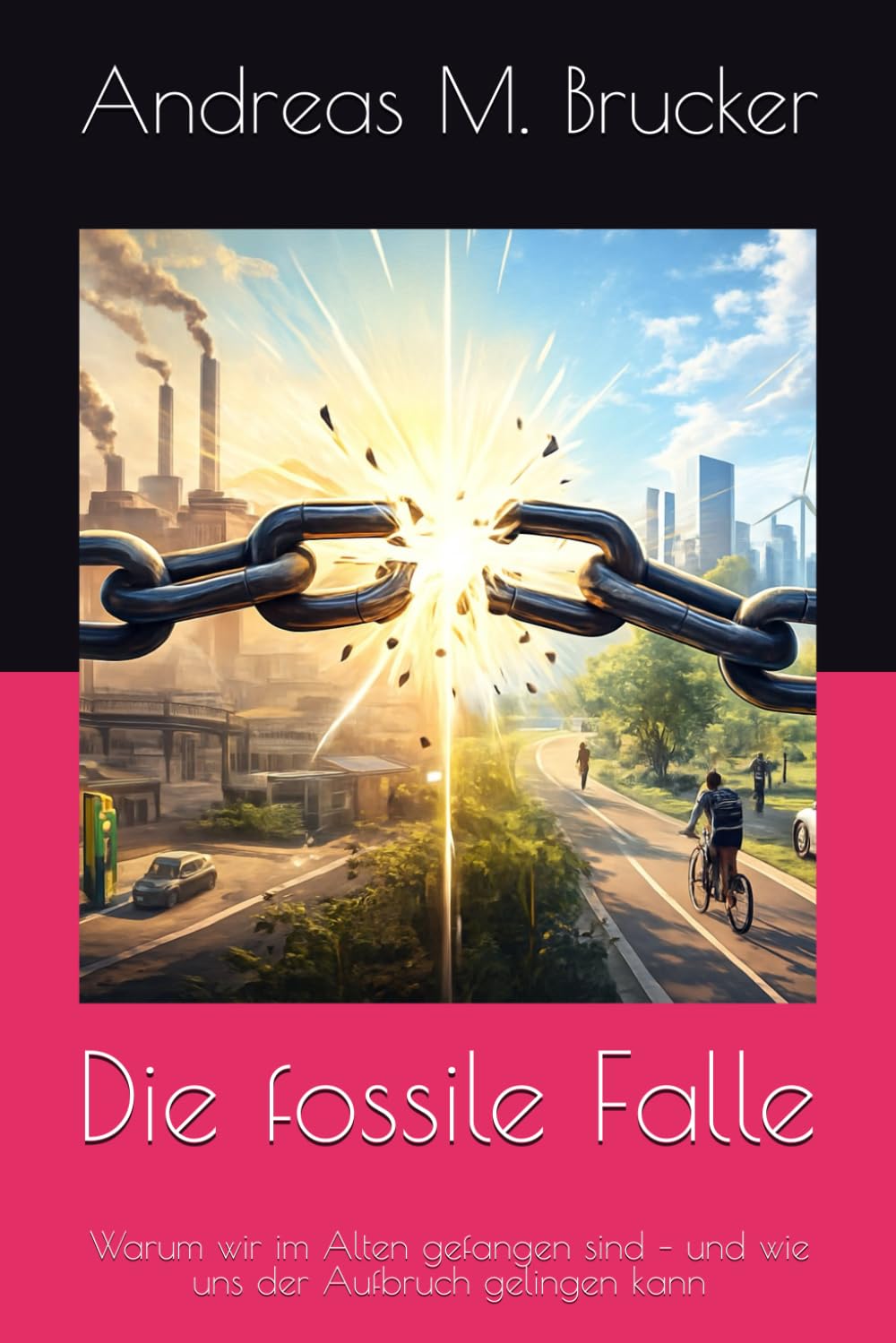 Die fossile Falle: Warum wir im Alten gefangen sind – und wie uns der Aufbruch gelingen kann (Homo Politicus)