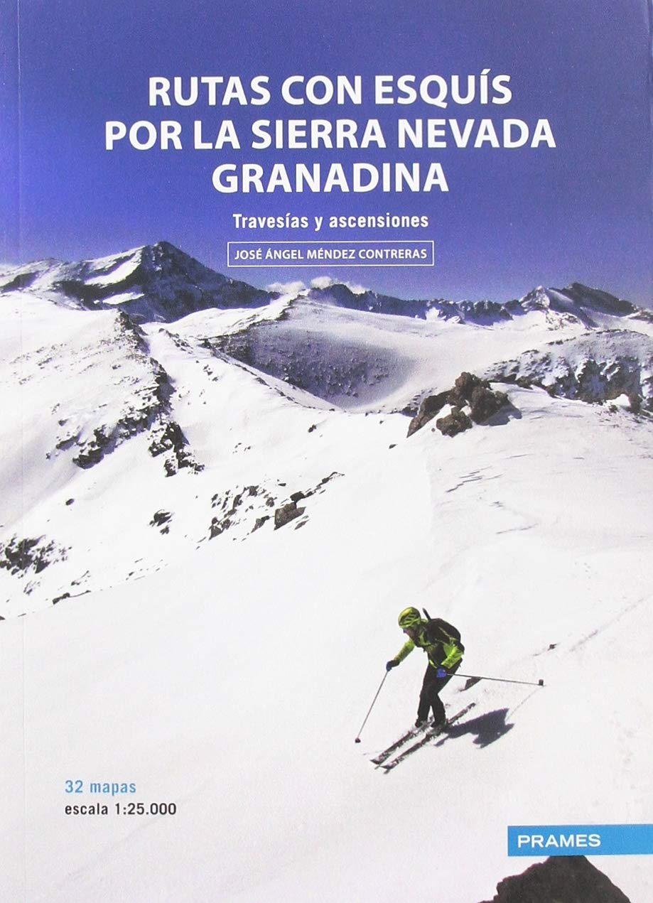 RUTAS CON ESQUÍS POR LA SIERRA NEVADA GRANADINA. TRAVESÍAS Y ASCENSIONES (MANUALES PRAMES)