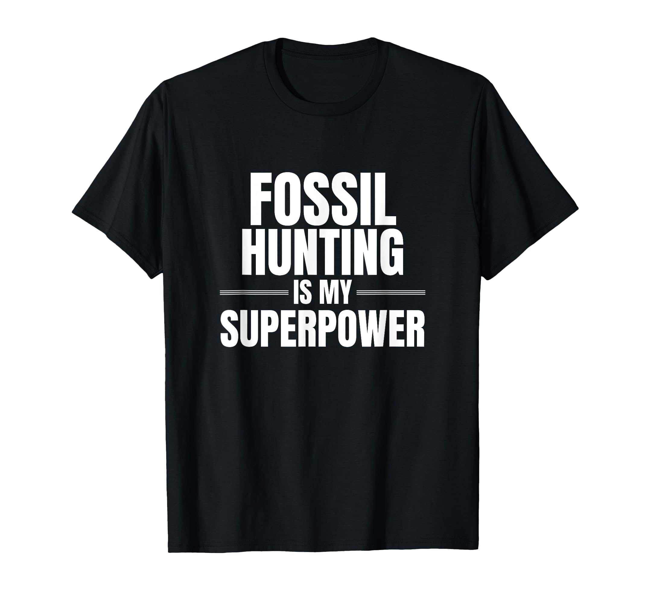 Fossil Hunting Is My Superpower Job Work Profession T-Shirt