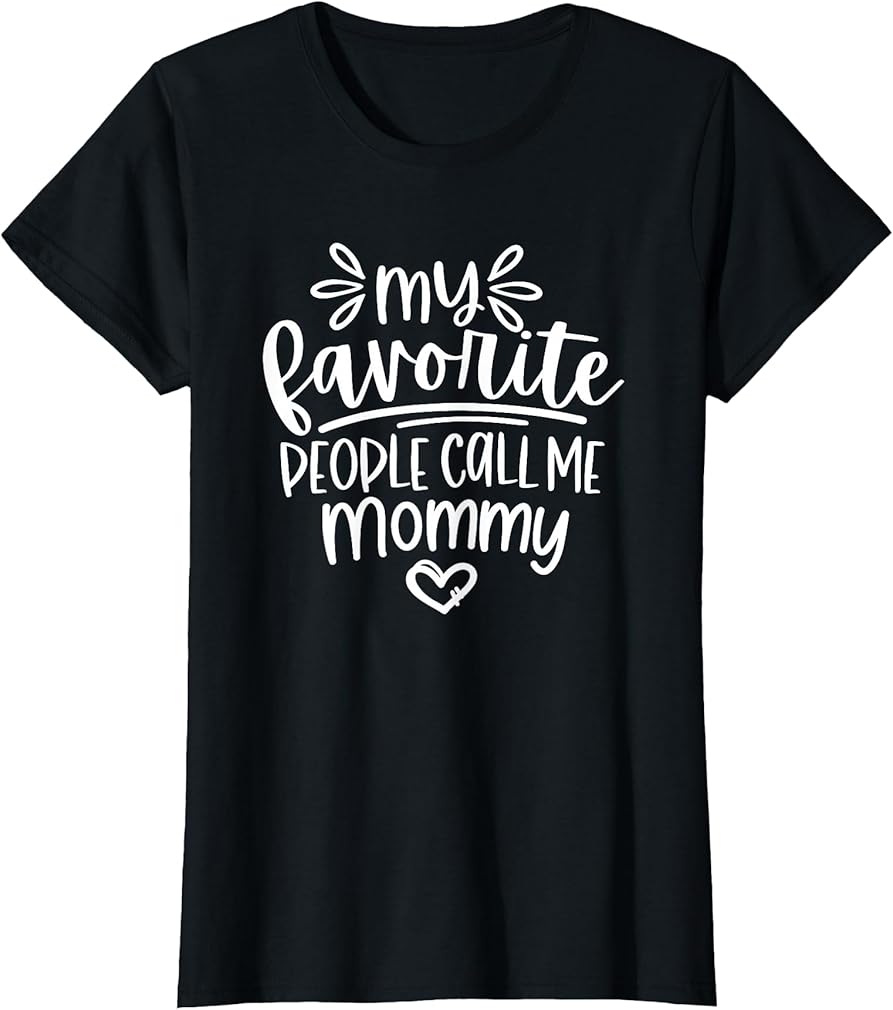 My Favorite People Call Me Mommy Happy Mother's Day T-Shirt