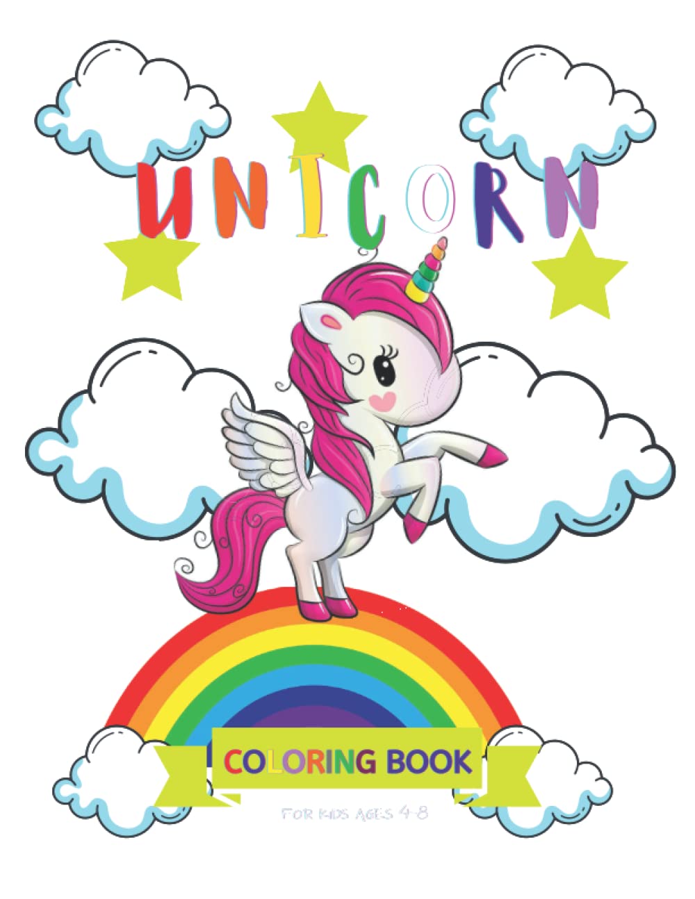 UNICORN COLOURING BOOK: A CUTE UNICORN COLOURING BOOK FOR KIDS 4 UP T0 8 YEQARS OLD BEEST ACTIVITY FOR KIDS