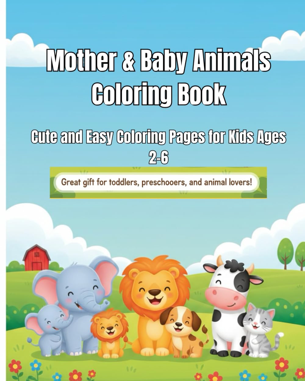 Mother & Baby Animals Coloring Book: Sweet Mother and Baby Animal Coloring Pages for Toddlers and Kids