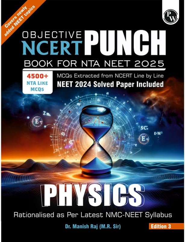 PW Objective NCERT Punch Physics For NEET 2025 by Dr. Manish Raj (MR Sir) l Updated with New Topics and Rationalised As per NMC NEET Syllabus with NEET 2024 Solved Paper
