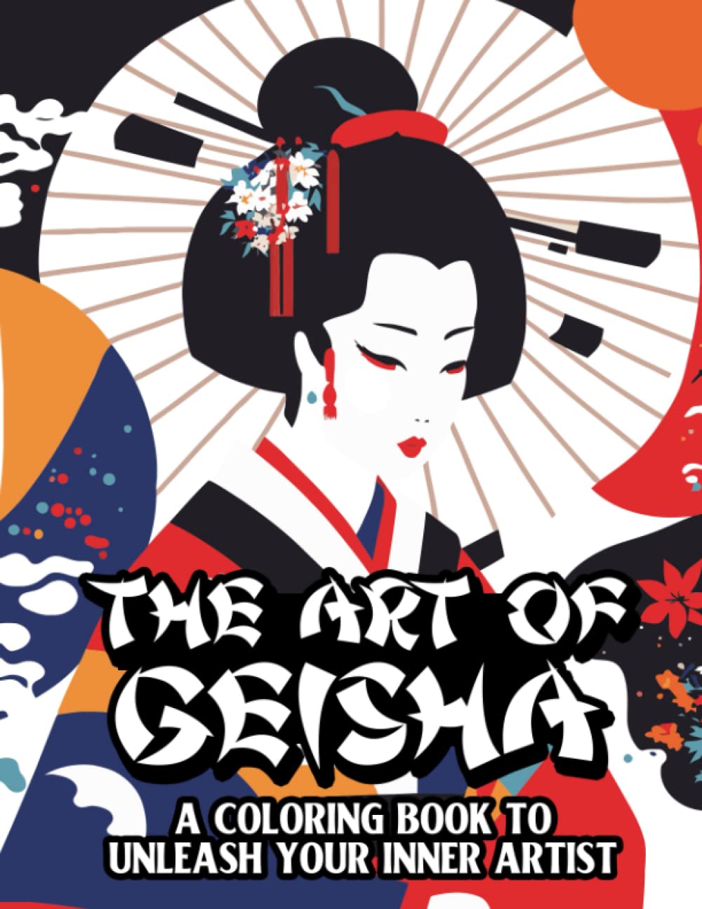 The Art of Geisha: A Coloring Book to Unleash Your Inner Artist