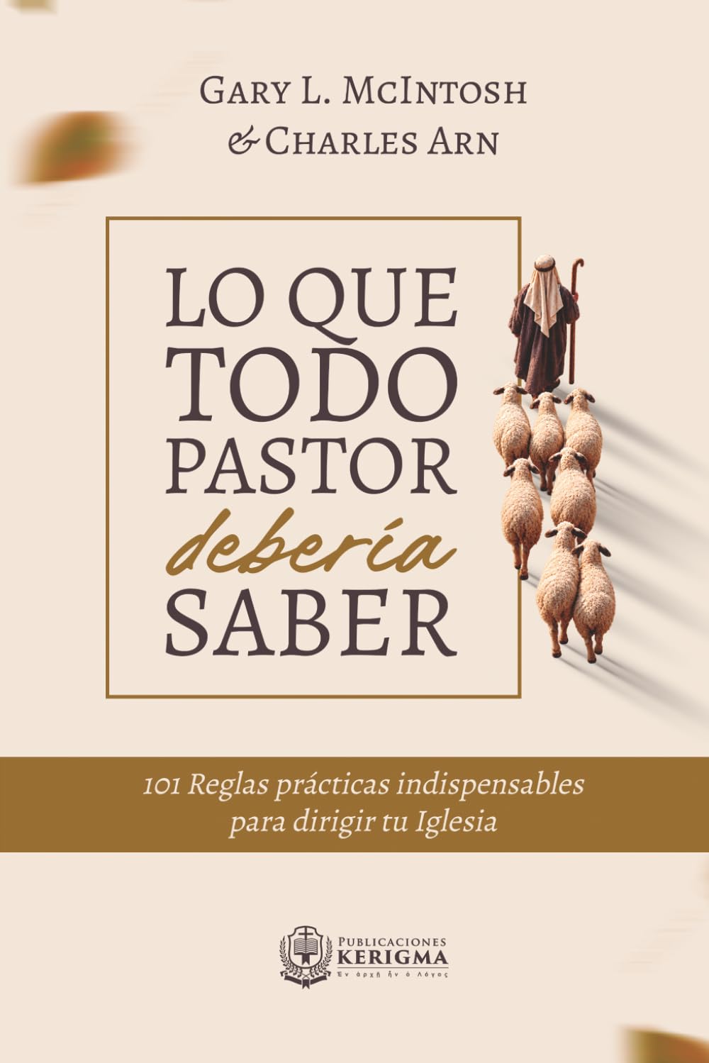 Lo que todo pastor debería saber: 101 reglas prácticas indispensables para dirigir tu Igl…