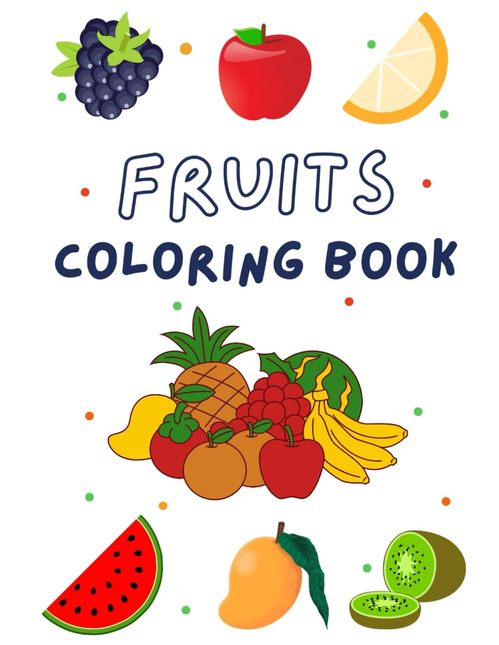 Fruits Colouring Book for Kids: Gift to children for painting, drawing and colouring - 2 to 6 years old (Colouring Book for Kids: Gift to children for colouring - 2 to 6 years old)