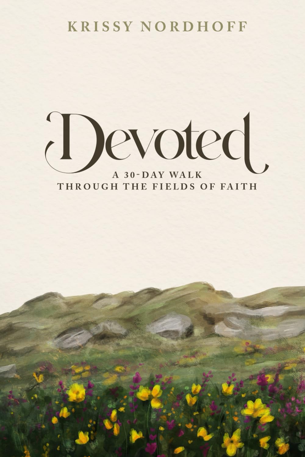 Devoted: A 30-Day Journey Through The Fields Of Faith