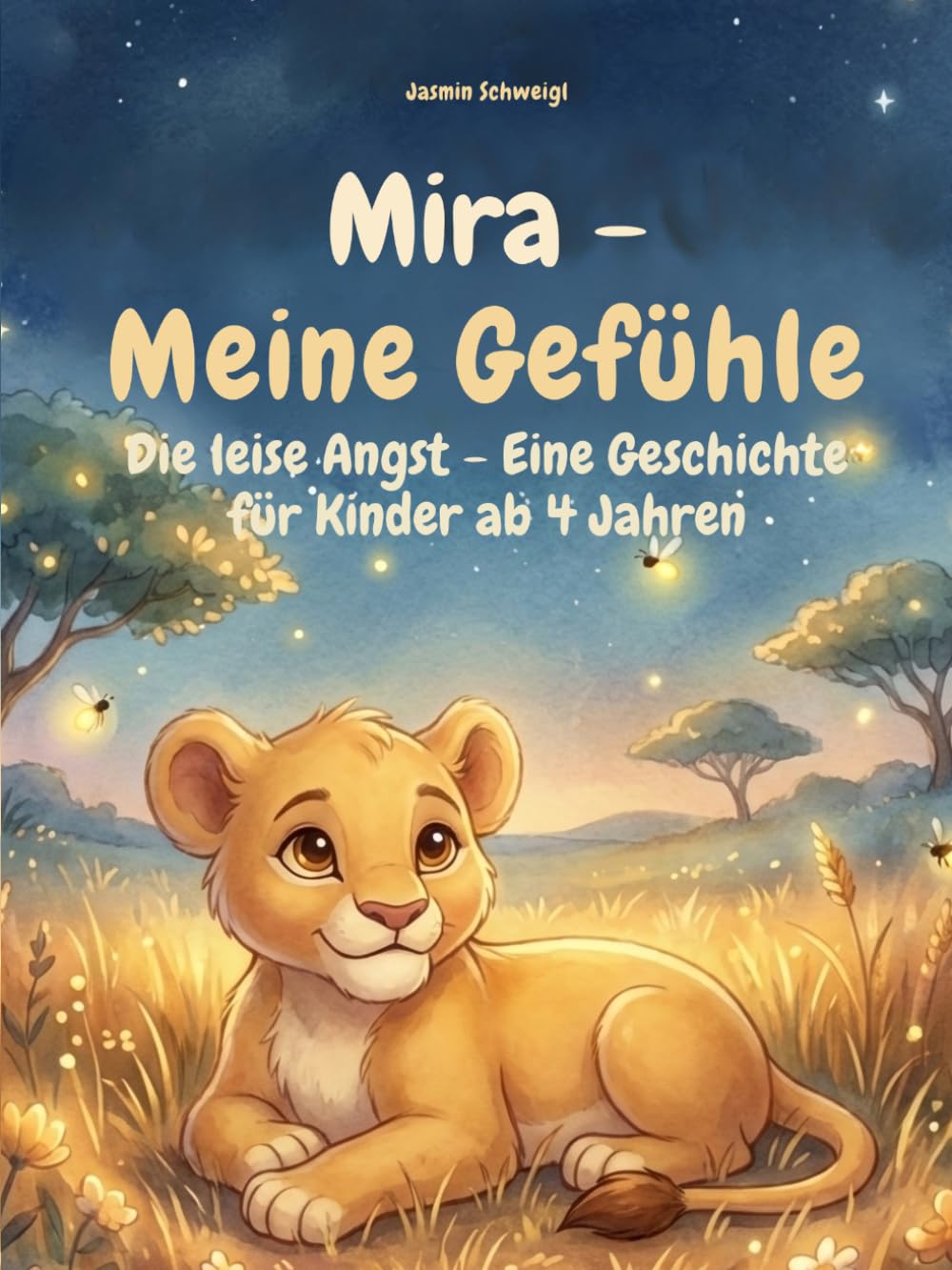 Mira - Meine Gefühle: Die leise Angst - Eine Geschichte für Kinder ab 4 Jahren