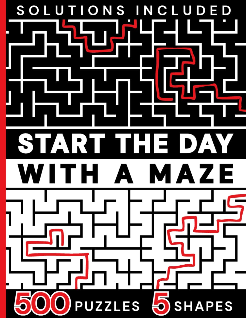 Start the Day with a Maze: 500 Relaxing Mazes for Focus, Fun & Mental Clarity