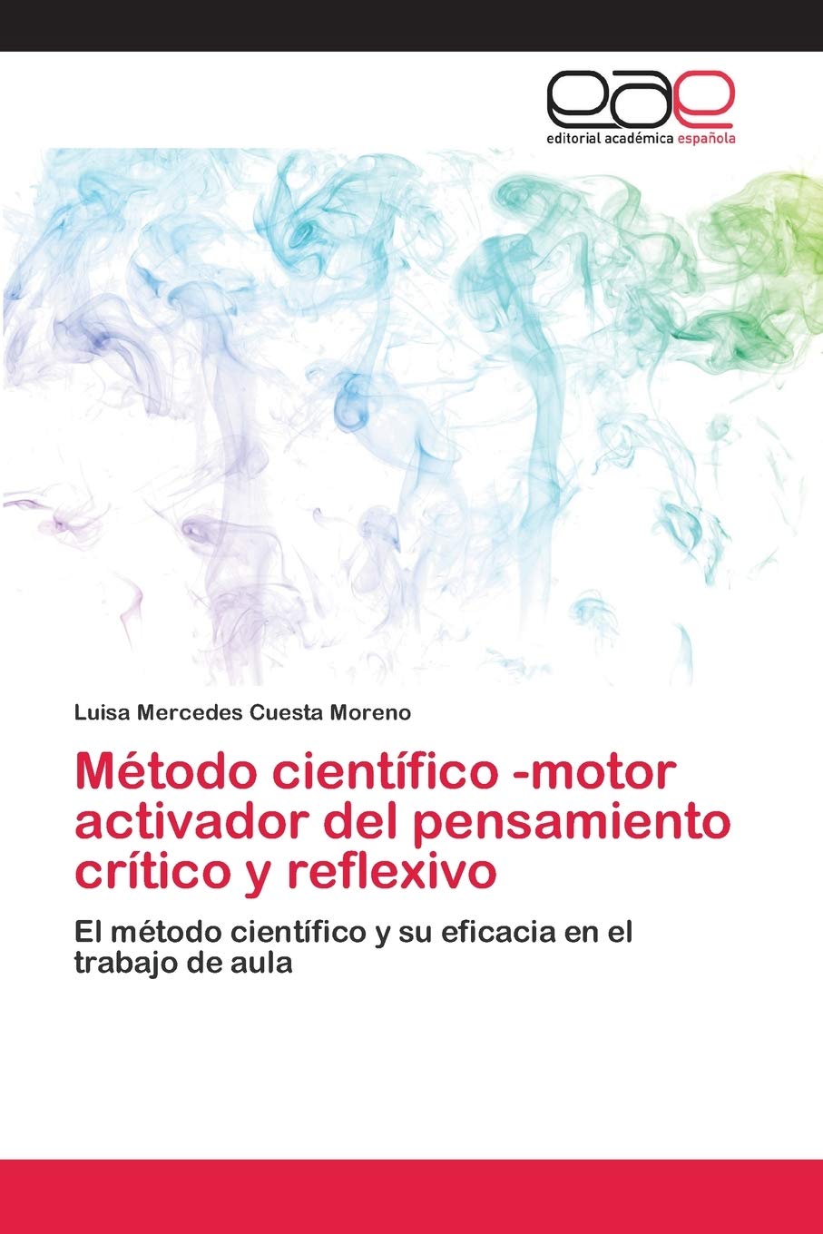 Método científico -motor activador del pensamiento crítico y reflexivo: El método científico y su eficacia en el trabajo de aula