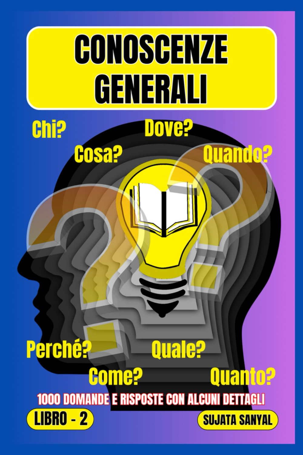 CONOSCENZE GENERALI: Questo libro offre una vasta raccolta di 1000 domande e risposte dettagliate, fornendo ai lettori un approccio di apprendimento sistematico.