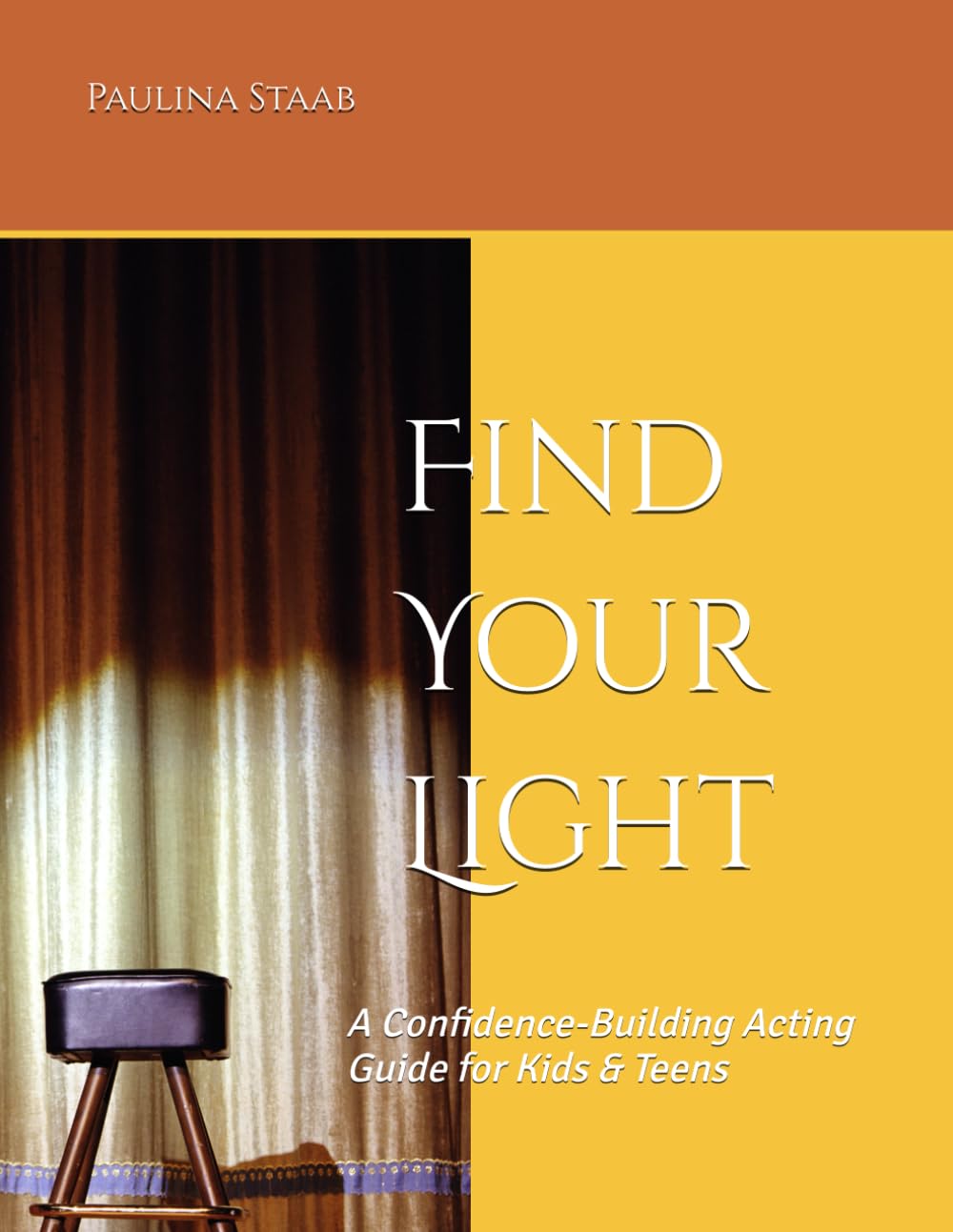 Find Your Light: A Confidence-Building Acting Guide for Kids & Teens