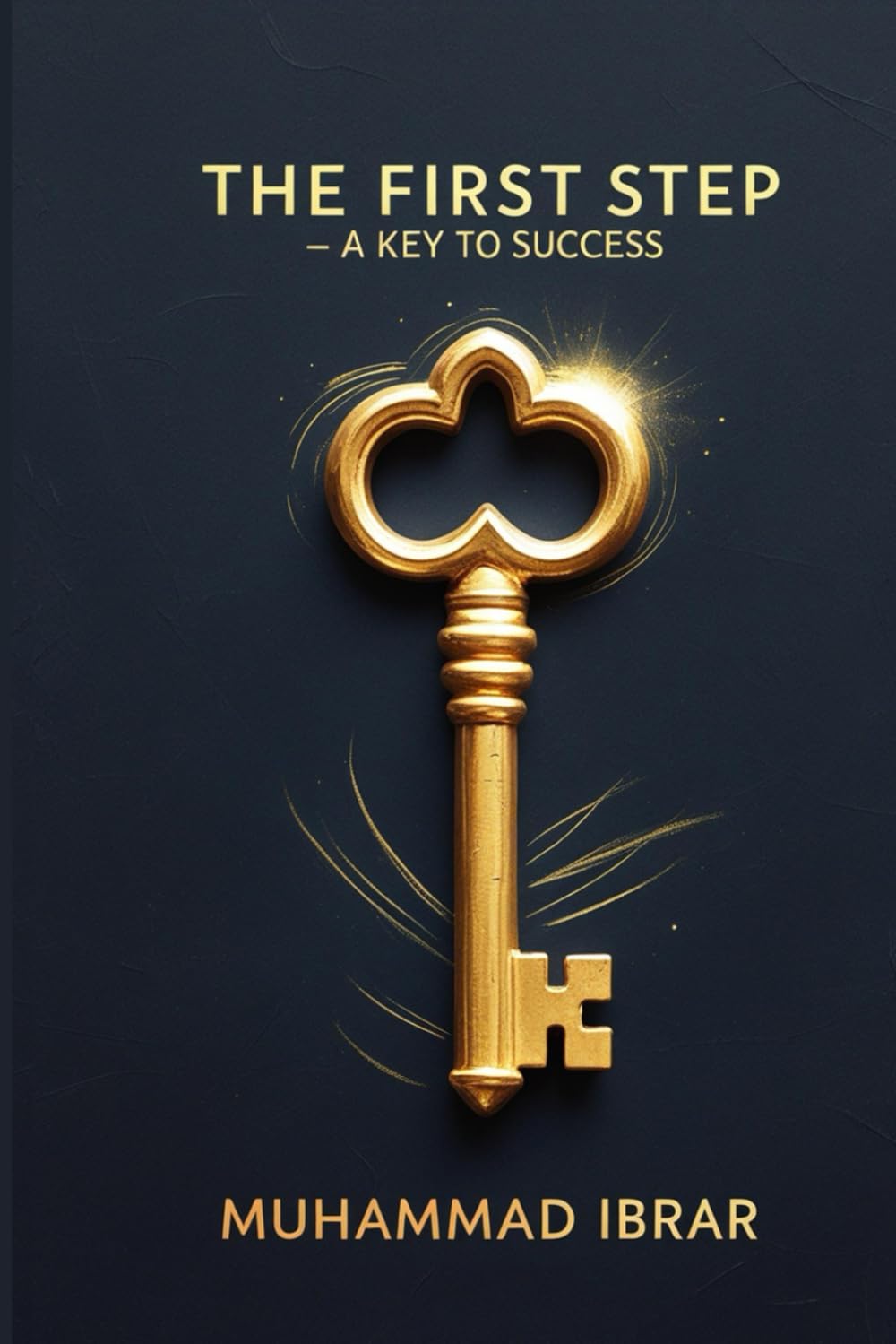 THE FIRST STEP: A KEY TO SUCCESS