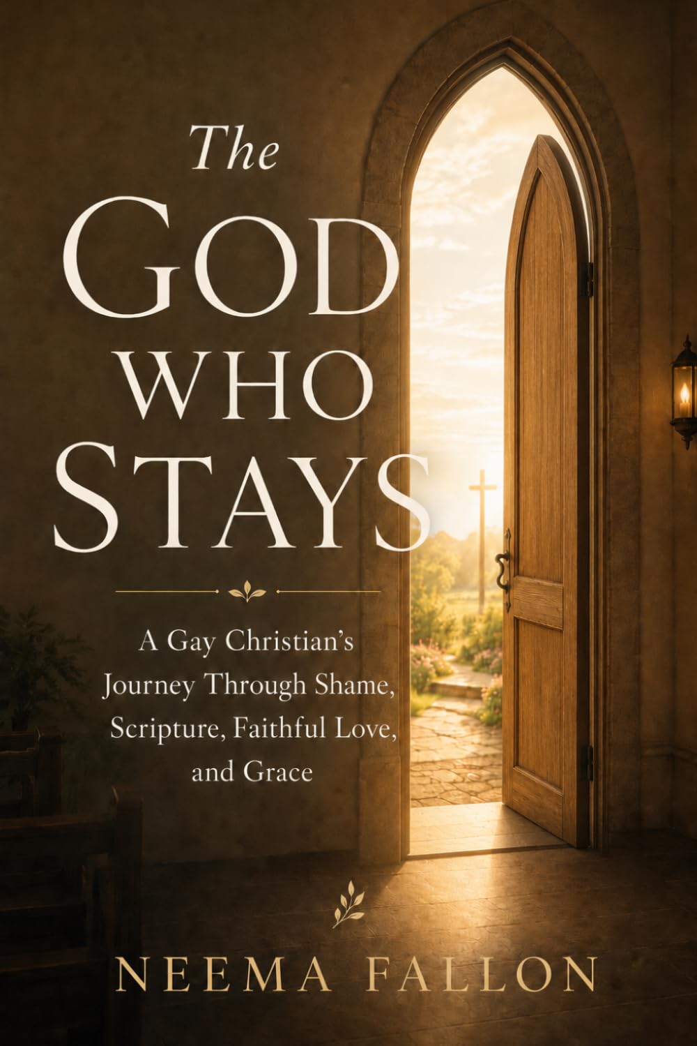 The God Who Stays: A Gay Christian's Journey Through Shame, Scripture, Faithful Love, and Grace