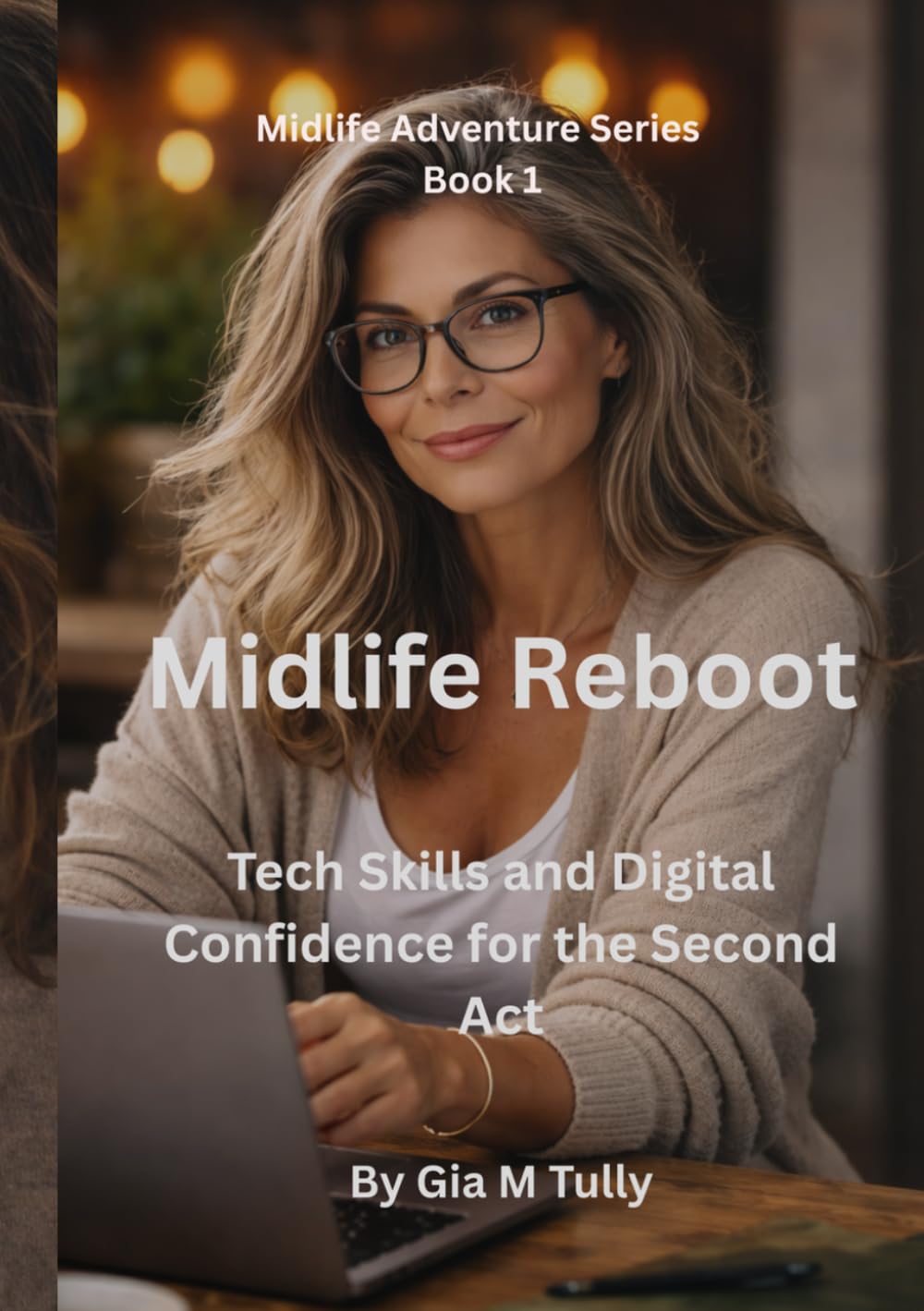 Midlife Reboot: Tech Skills and Digital Confidence for the Second Act (Midlife Adventure: Expanding Your Horizons)