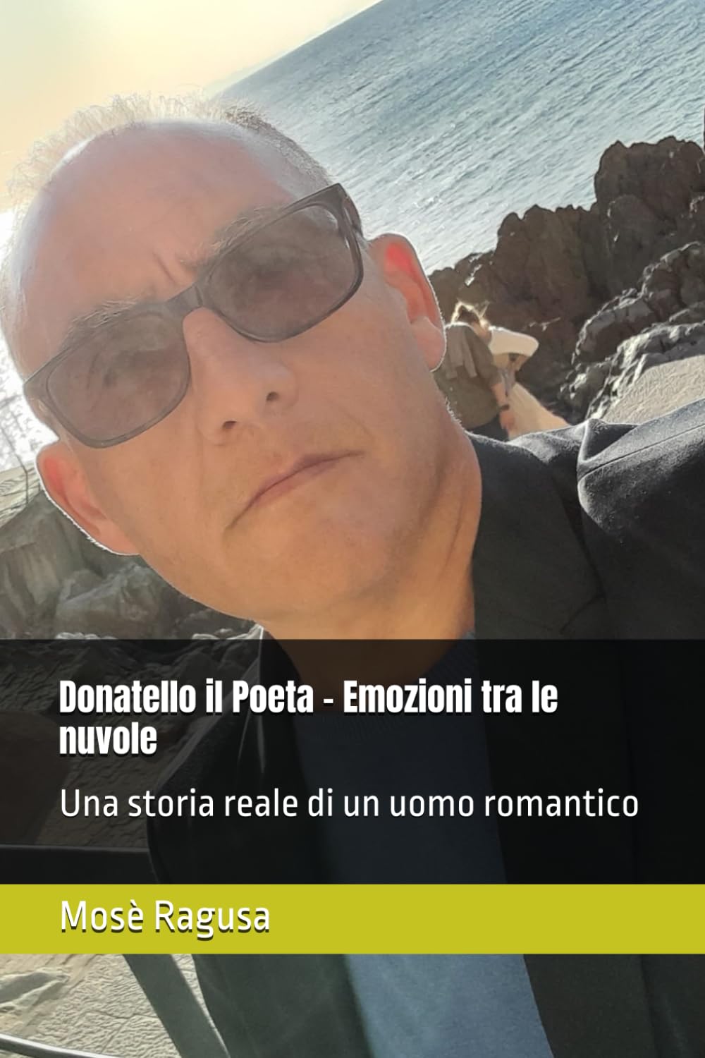 Donatello il Poeta - Emozioni tra le nuvole: Una storia reale di un uomo romantico